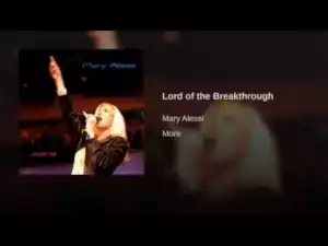 Mary Alessi - Lord of the Breakthrough